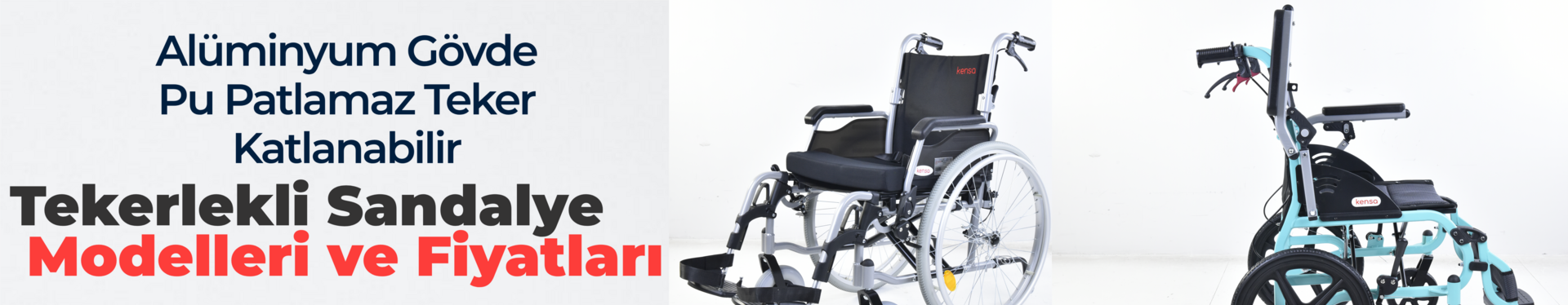 Kensa Medikal tekerlekli sandalye modelleri, alüminyum gövdeli ve katlanabilir banner